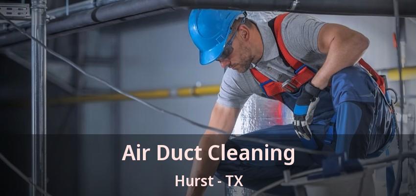 Air Duct Cleaning Hurst - TX