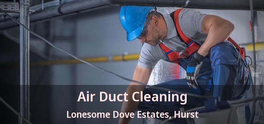 Air Duct Cleaning Lonesome Dove Estates, Hurst - TX