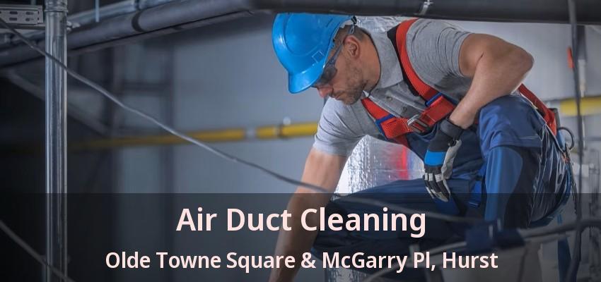 Air Duct Cleaning Olde Towne Square & McGarry Pl, Hurst - TX
