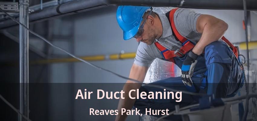 Air Duct Cleaning Reaves Park, Hurst - TX