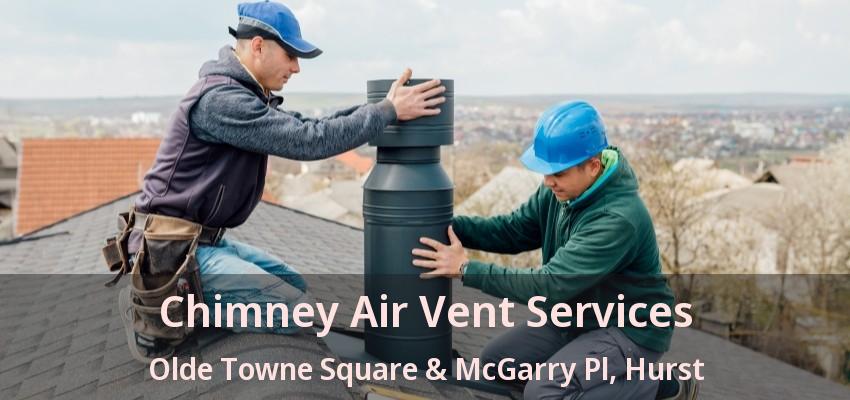 Chimney Air Vent Services Olde Towne Square & McGarry Pl, Hurst - TX