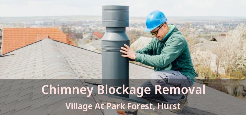 Chimney Blockage Removal Village At Park Forest, Hurst - TX