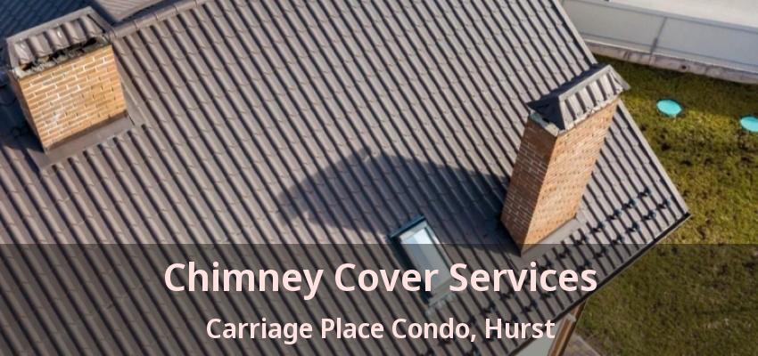 Chimney Cover Services Carriage Place Condo, Hurst - TX