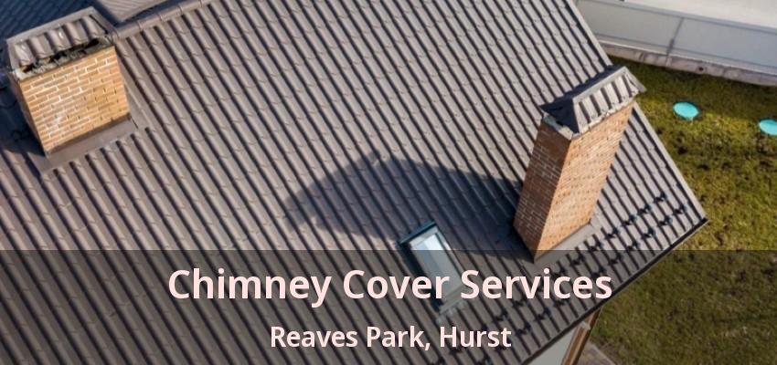 Chimney Cover Services Reaves Park, Hurst - TX