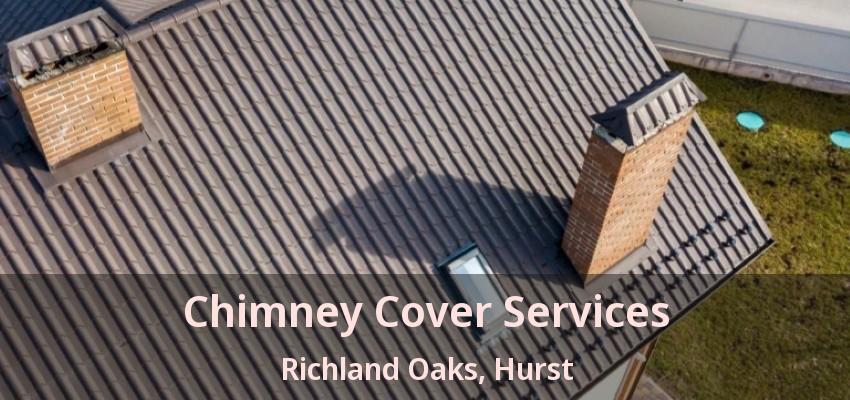 Chimney Cover Services Richland Oaks, Hurst - TX