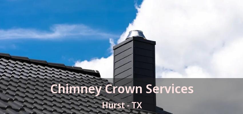 Chimney Crown Services Hurst - TX