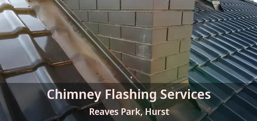 Chimney Flashing Services Reaves Park, Hurst - TX