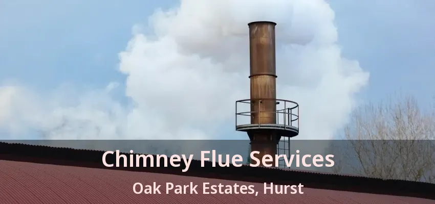 Chimney Flue Services Oak Park Estates, Hurst - TX