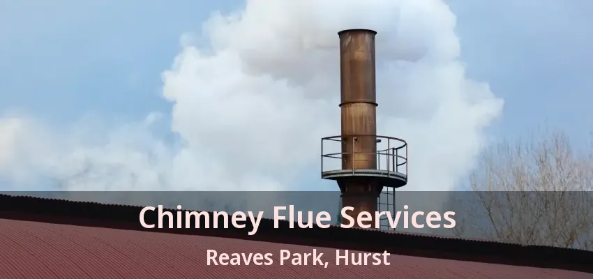 Chimney Flue Services Reaves Park, Hurst - TX
