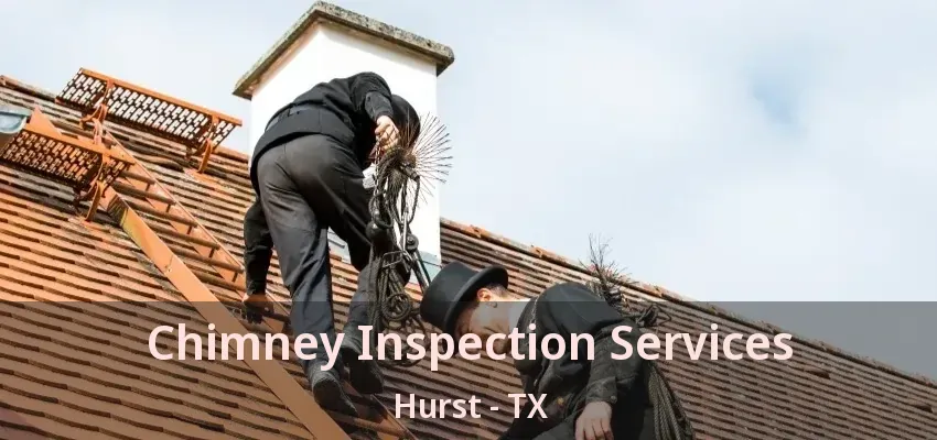 Chimney Inspection Services Hurst - TX