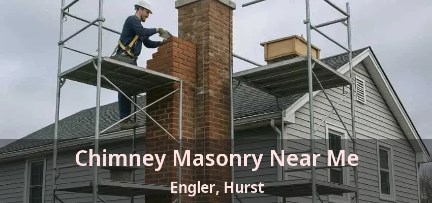 Chimney Masonry Near Me Engler, Hurst - TX