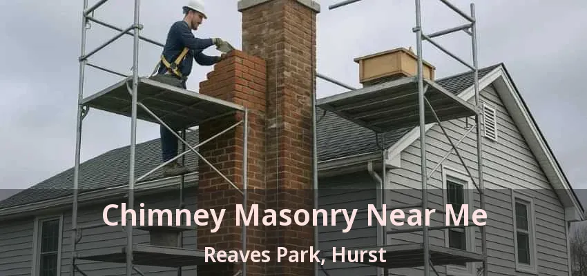 Chimney Masonry Near Me Reaves Park, Hurst - TX