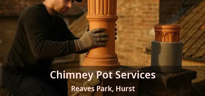 Chimney Pot Services Reaves Park, Hurst - TX