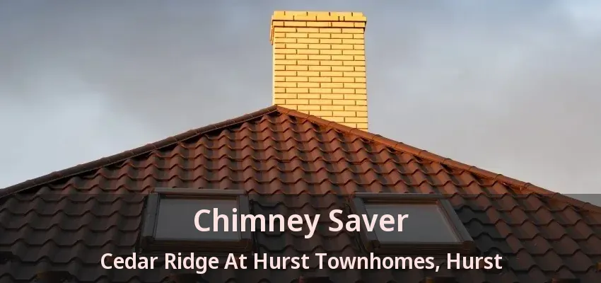 Chimney Saver Cedar Ridge At Hurst Townhomes, Hurst - TX