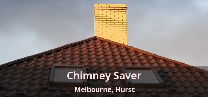 Chimney Saver Melbourne, Hurst - TX