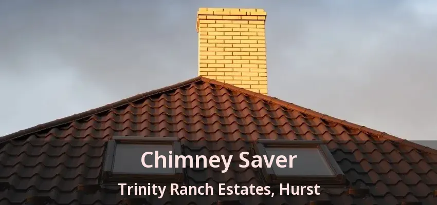 Chimney Saver Trinity Ranch Estates, Hurst - TX