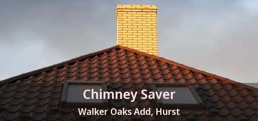 Chimney Saver Walker Oaks Add, Hurst - TX