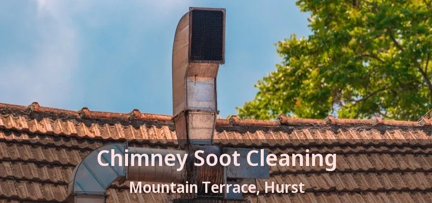 Chimney Soot Cleaning Mountain Terrace, Hurst - TX
