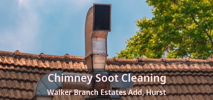 Chimney Soot Cleaning Walker Branch Estates Add, Hurst - TX