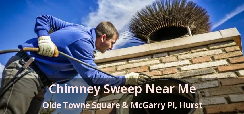 Chimney Sweep Near Me Olde Towne Square & McGarry Pl, Hurst - TX