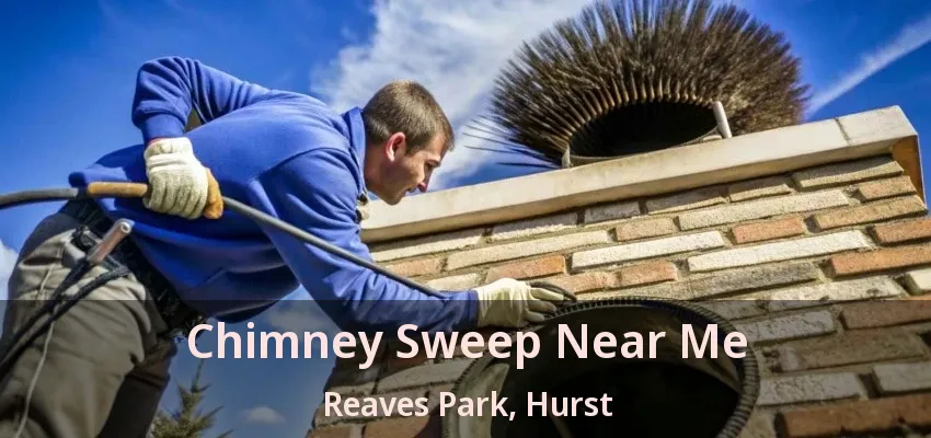 Chimney Sweep Near Me Reaves Park, Hurst - TX