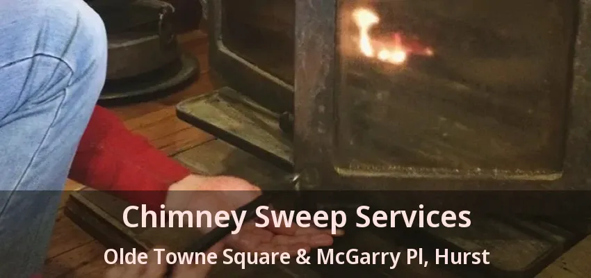 Chimney Sweep Services Olde Towne Square & McGarry Pl, Hurst - TX