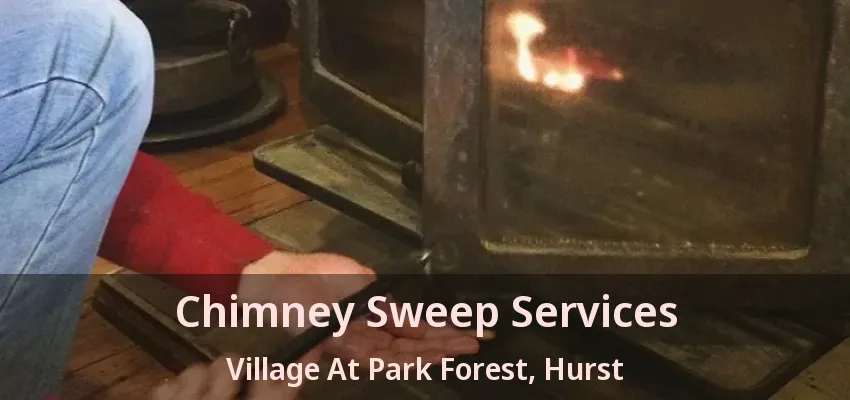Chimney Sweep Services Village At Park Forest, Hurst - TX