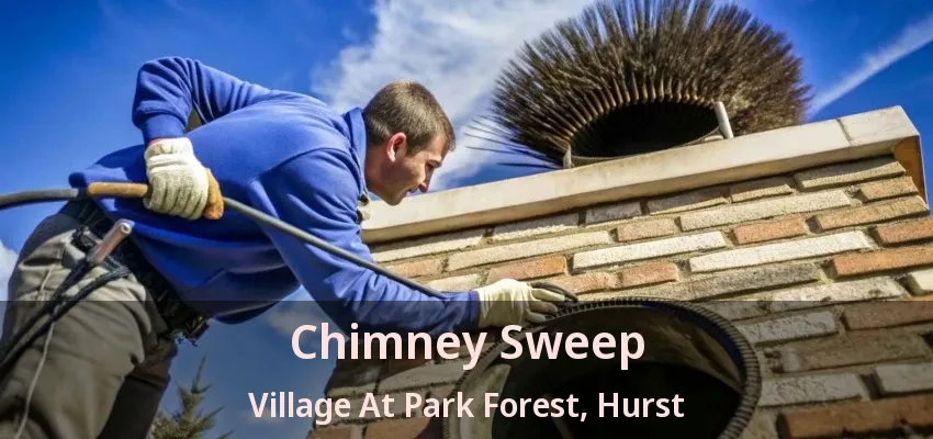 Chimney Sweep Village At Park Forest, Hurst - TX