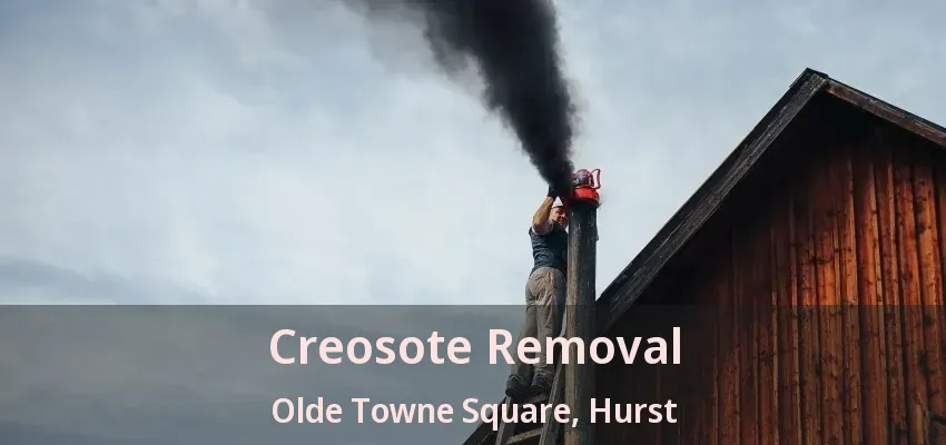 Creosote Removal Olde Towne Square, Hurst - TX