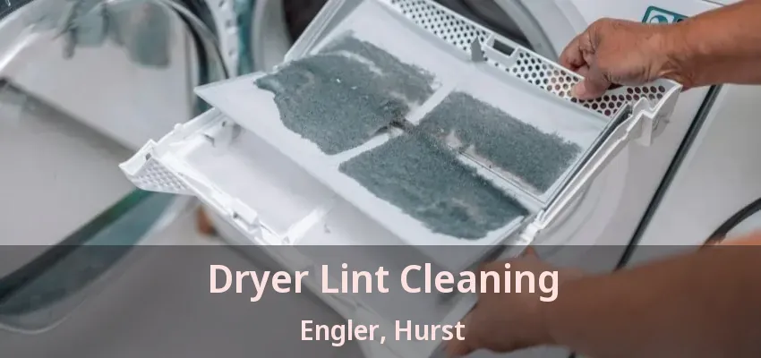 Dryer Lint Cleaning Engler, Hurst - TX