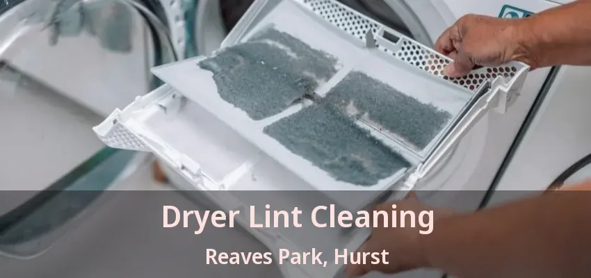 Dryer Lint Cleaning Reaves Park, Hurst - TX