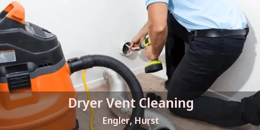 Dryer Vent Cleaning Engler, Hurst - TX