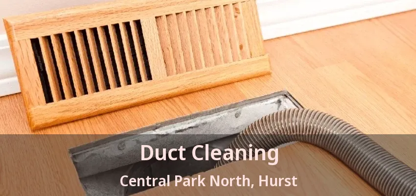 Duct Cleaning Central Park North, Hurst - TX