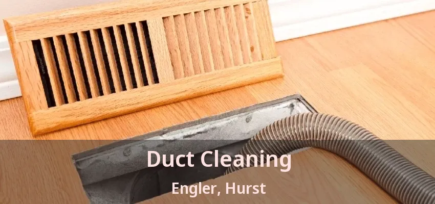 Duct Cleaning Engler, Hurst - TX