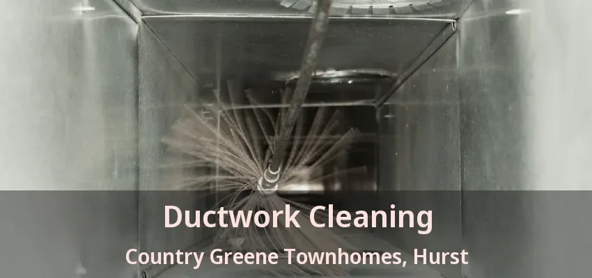 Ductwork Cleaning Country Greene Townhomes, Hurst - TX