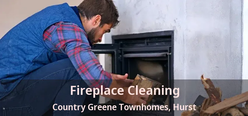 Fireplace Cleaning Country Greene Townhomes, Hurst - TX