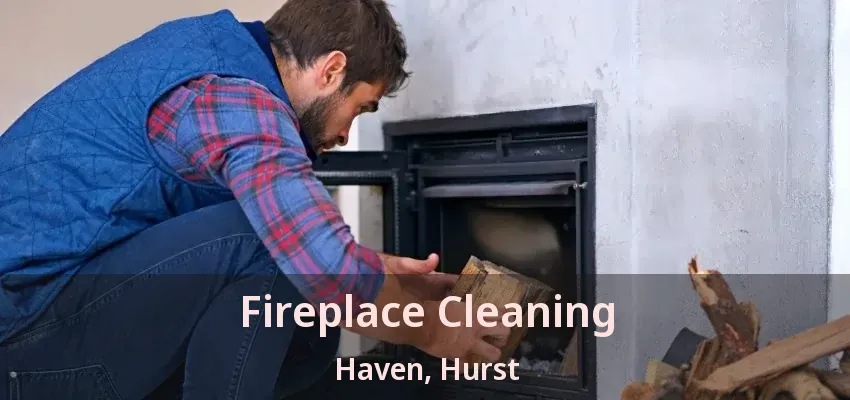 Fireplace Cleaning Haven, Hurst - TX