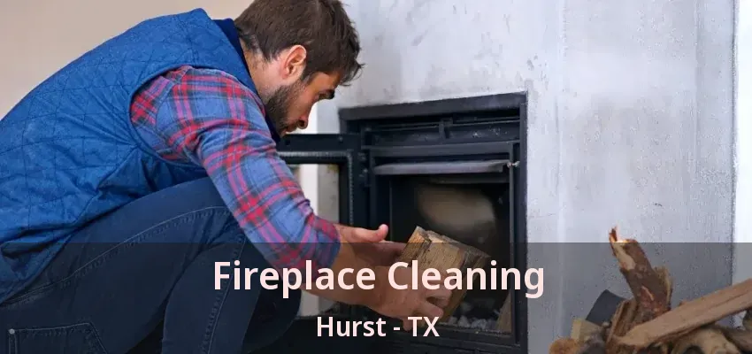 Fireplace Cleaning Hurst - TX