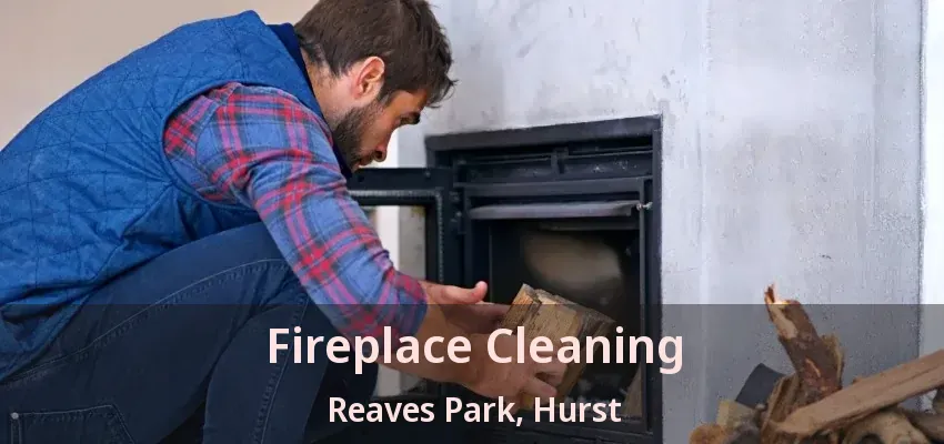 Fireplace Cleaning Reaves Park, Hurst - TX