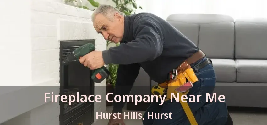 Fireplace Company Near Me Hurst Hills, Hurst - TX
