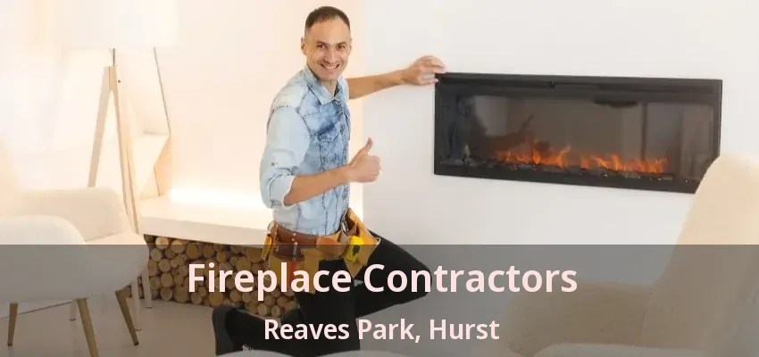 Fireplace Contractors Reaves Park, Hurst - TX