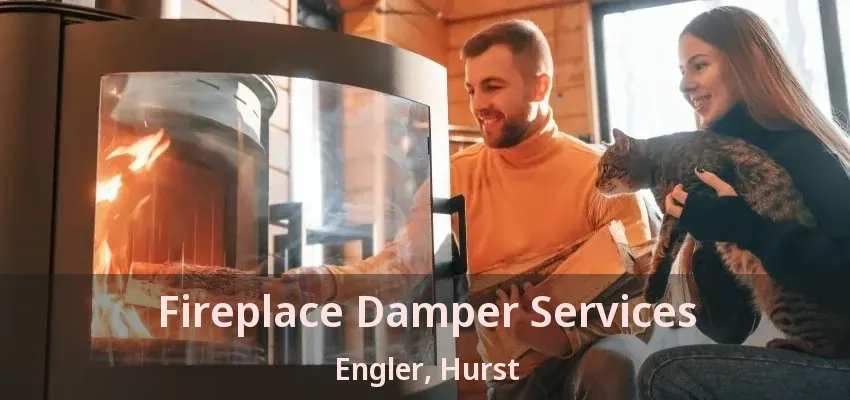 Fireplace Damper Services Engler, Hurst - TX