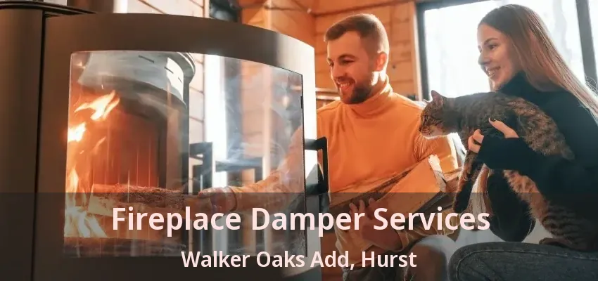 Fireplace Damper Services Walker Oaks Add, Hurst - TX