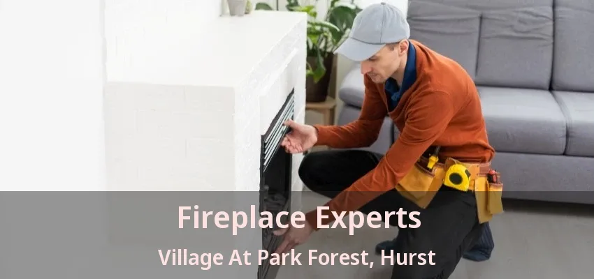 Fireplace Experts Village At Park Forest, Hurst - TX