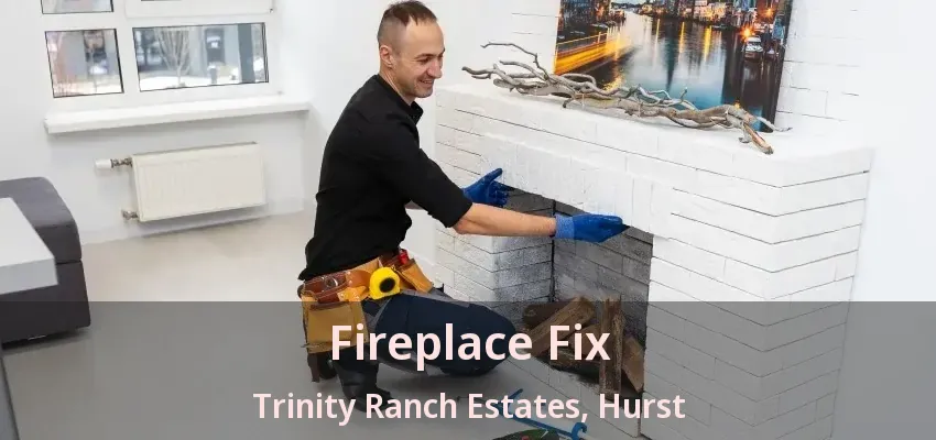 Fireplace Fix Trinity Ranch Estates, Hurst - TX