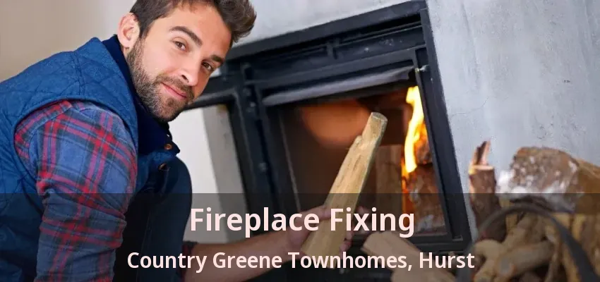 Fireplace Fixing Country Greene Townhomes, Hurst - TX