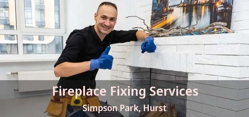 Fireplace Fixing Services Simpson Park, Hurst - TX