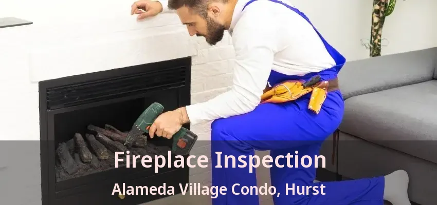 Fireplace Inspection Alameda Village Condo, Hurst - TX