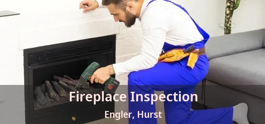 Fireplace Inspection Engler, Hurst - TX