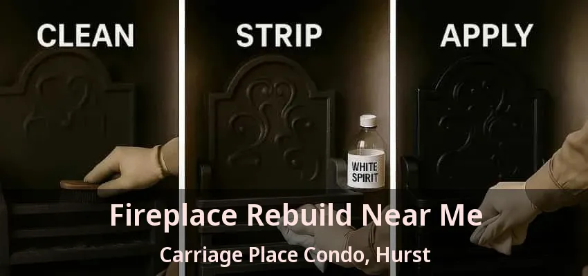 Fireplace Rebuild Near Me Carriage Place Condo, Hurst - TX